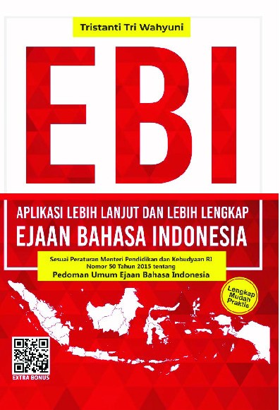EBI : Aplikasi Lebih Lanjut dan Lebih Lengkap Ejaan Bahasa Indonesia